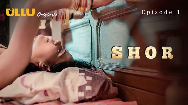Shor – S01E01 – 2023 – Hindi Hot Web Series – Ullu