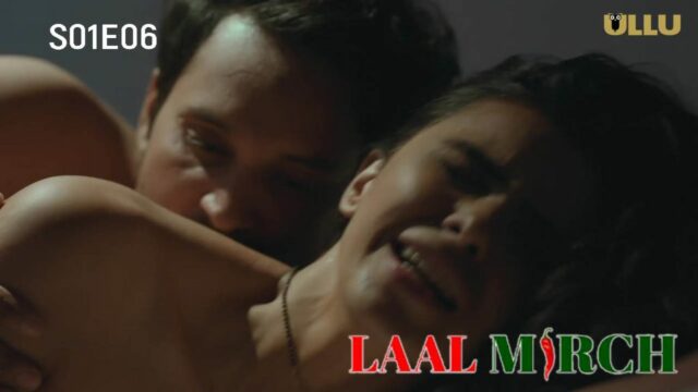 Laal Mirch Part 2 S01E06 2024 Hindi Hot Web Series – Ullu