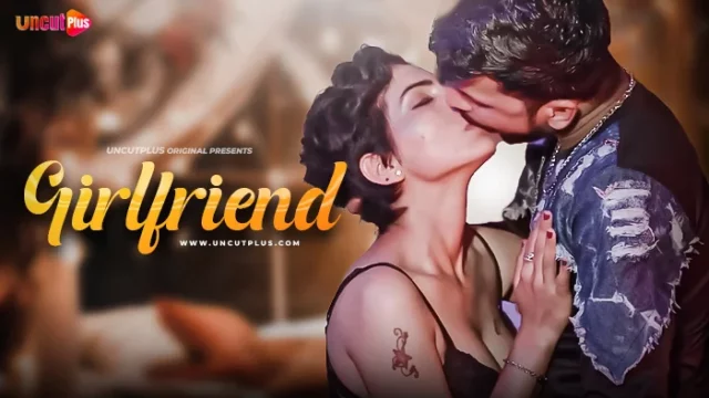 Girlfriend S01E01 2024 Hindi Uncut Web Series – Uncutplus