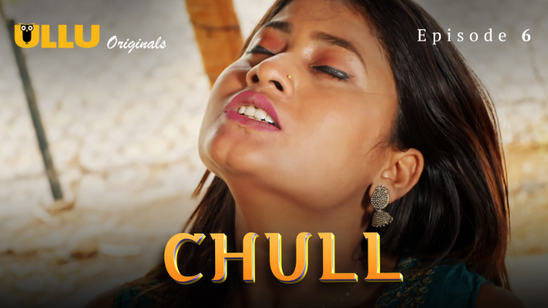Chull Part 2 S01E06 2024 Hindi Hot Web Series – UllU
