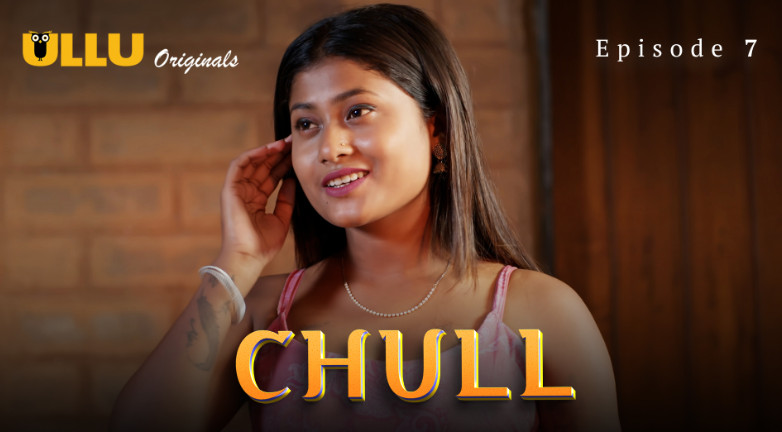 Chull Part 3 S01E07 2024 Hindi Hot Web Series – UllU