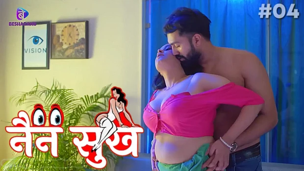 Nain Sukh S01E04 2023 Hindi Hot Web Series – Besharams