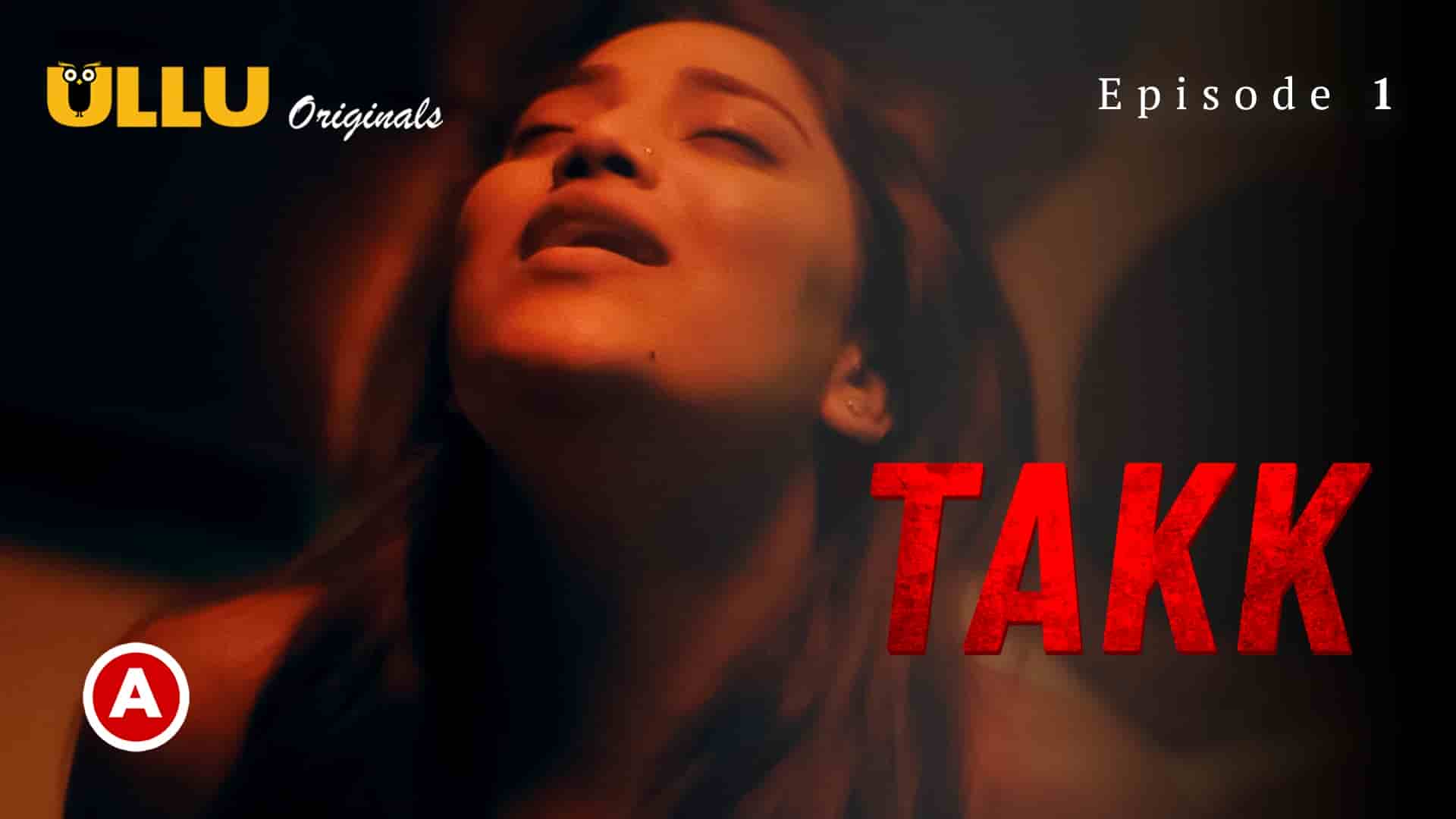 Takk Part 1 S01E01 2022 Hindi Hot Web Series – Ullu