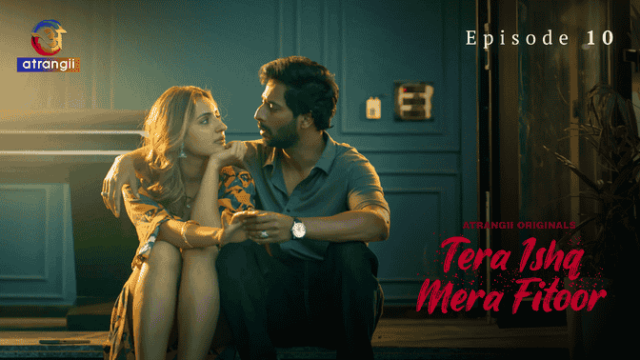 Tera Ishq Mera Fitoor S01E10 2024 Hindi Hot Web Series – Atrangii