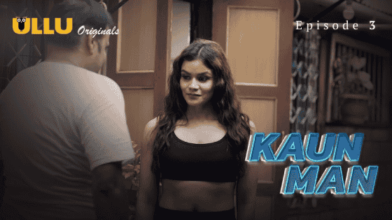 Kaun Man Part 1 S01E03 2024 Hindi Hot Web Series – Ullu