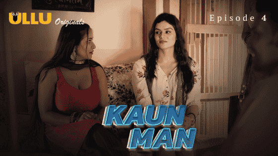 Kaun Man Part 2 S01E04 2024 Hindi Hot Web Series – Ullu