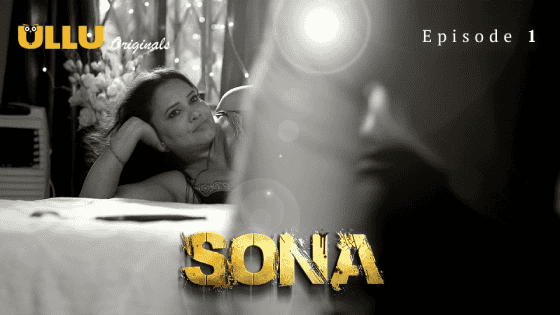Sona Part 1 S01E01 – Hindi Hot Web Series – Ullu