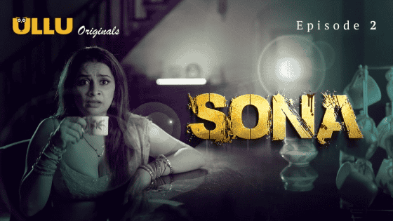 Sona Part 1 S01E02 – Hindi Hot Web Series – Ullu