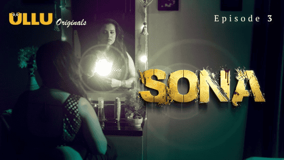 Sona Part 1 S01E03 – Hindi Hot Web Series – Ullu