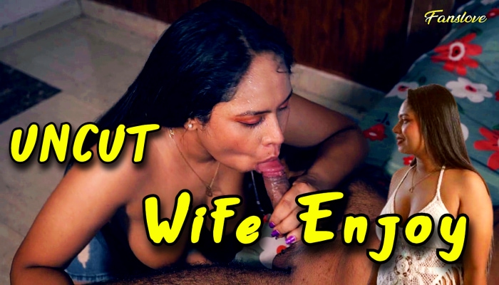 Wife Enjoy 2024 Hindi Uncut Short Film – FansLove