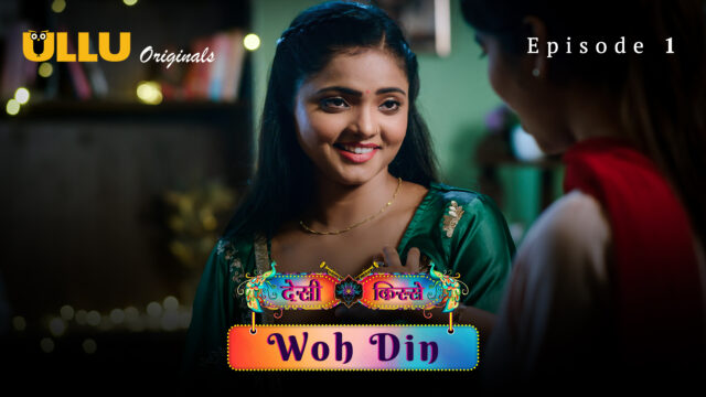 Desi Kisse Woh Din Part 1 S01E01 2023 Hindi Hot Web Series – Ullu