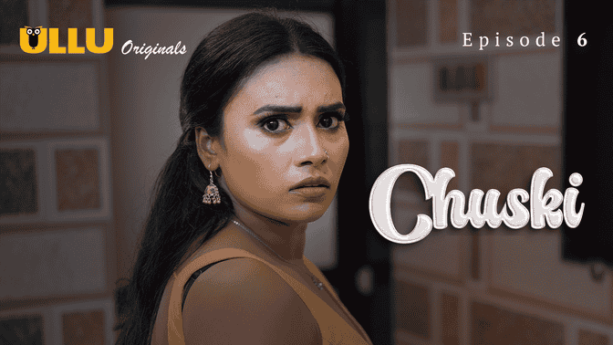 Chuski Part 2 S01E06 2025 Hindi Hot Web Series – Ullu