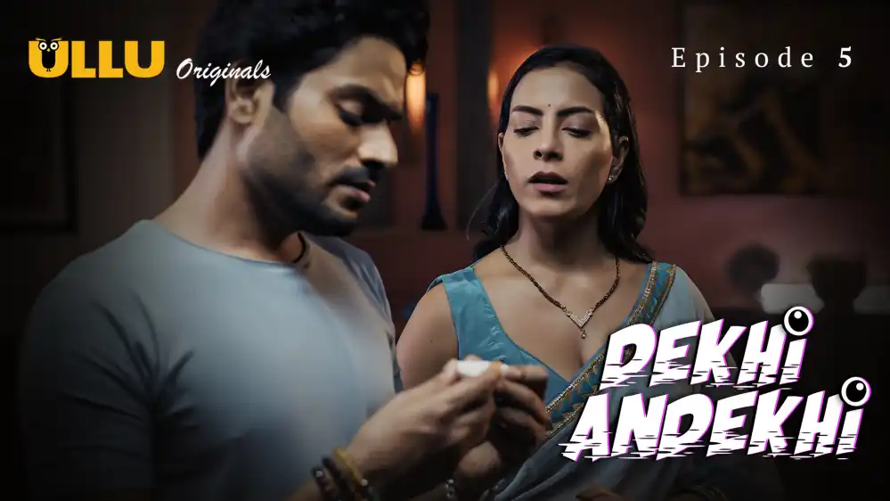 Dekhi Andekhi Part 2 S01E05 2025 Hindi Hot Web Series – Ullu
