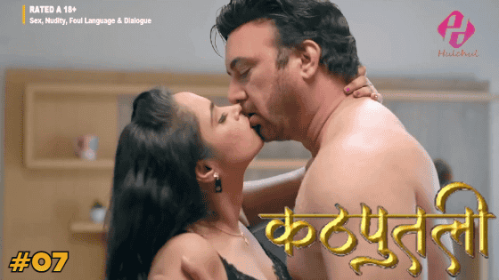 Kathputali S01E07 2025 Hindi Hot Web Series – Hulchul