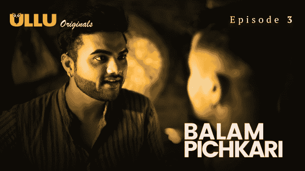 Balam Pichkari Part 1 E03 2025 Hindi Hot Web Series – Ullu