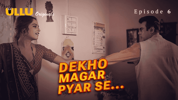 Dekho Magar Pyar Se Part 2 E06 2025 Hindi Hot Web Series – Ullu
