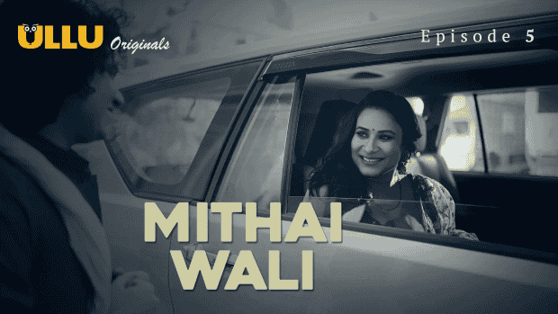 Mithai Wali Part 2 S01E05 APR. 2025 Hindi Hot Web Series – Ullu
