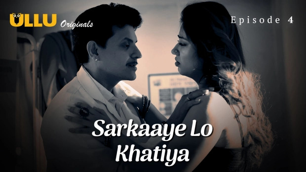 Sarkaaye Lo Khatiya Part 1 E04 2025 Hindi Hot Web Series – Ullu