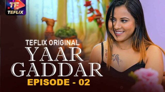 Yaar Gaddar E02 Hindi Hot Web Series – TeFlix