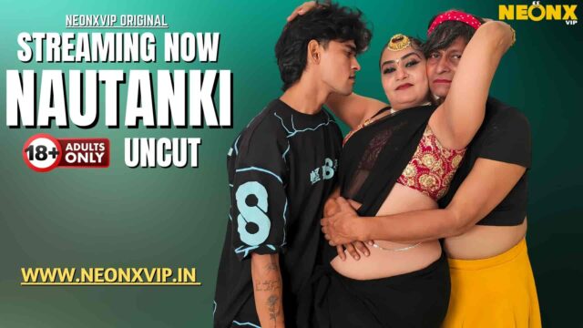 Nautanki 2025 Hindi Uncut Short Film – Neonx